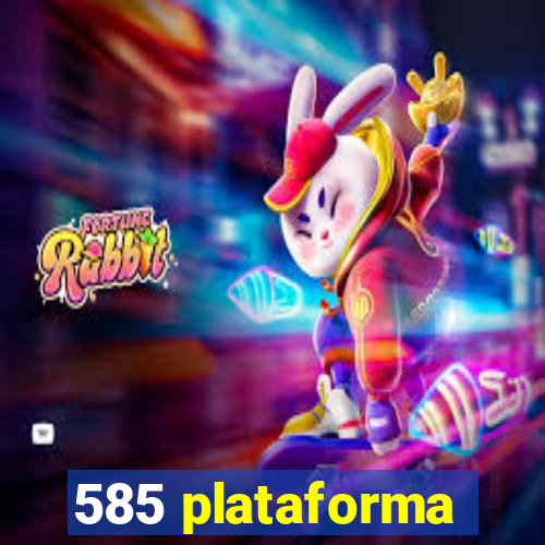 585 plataforma